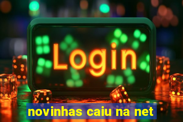 novinhas caiu na net